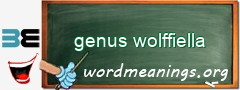 WordMeaning blackboard for genus wolffiella